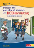 How to Increase the Potential of Students with Dcd (Dyspraxia) in Secondary School -- Paperback / softback