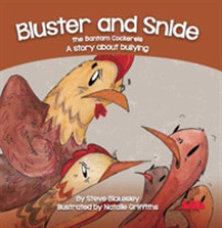 Bluster and Snide the Bamtam Cockerels : A Story about bullying (Birds Behaving Badly)
