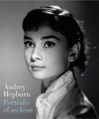Audrey Hepburn: Portraits of an Icon -- Hardback