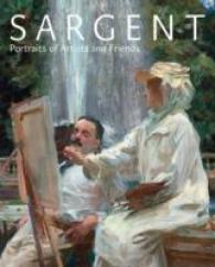 Sargent : Portraits of Artists and Friends -- Hardback