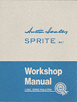 Austin Healey Sprite, Mk.I Workshop Manual : General Data and Maintenance - Covers All Components and Drawings for the Frog-eye Sprite (Official Workshop Manuals)