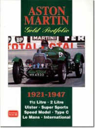 Aston Martin Gold Portfolio 1921-1947 : A Collection of Articles Detailing the Life and Adventures of Early Aston Martin Cars. Road Tests, New Model Reports and Performance Data