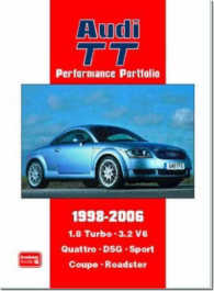 Audi TT Performance Portfolio 1998-2006 : A Collection of Articles Covering Road and Comparison Tests, History and Buyers Guide on the 1.8 Turbo, 3.2 V6, Quattro, DSG, Sport, Coupe and Roadster