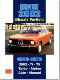 BMW 2002 Ultimate Portfolio 1968-1976 : The Story of One of BMW's Truly Classic Models is Told through 74 Contemporary Articles - Models: 2002 Ti, Tii, Turbo and Alpina