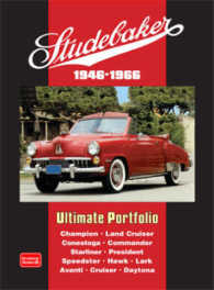 Studebaker Ultimate Portfolio 1946-1966 : Models: Champion, Land Cruiser, Conestoga, Commander, Starliner, President, Speedster, Hawk, Lark, Avanti, Cruiser, Daytona