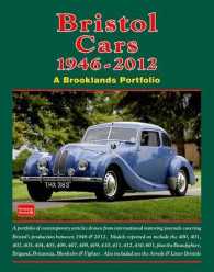 Bristol Cars 1946 -2012 a Brooklands Portfolio : A Portfolio of Contemporary Articles Drawn from International Motoring Journals Covering Bristol's Production between 1946 and 2012.