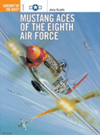 Mustang Aces of the Eighth Air Force (Aircraft of the Aces)