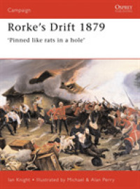 Rorke's Drift 1879 : 'Pinned like rats in a hole' (Campaign)