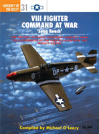 VIII Fighter Command at War : 'Long Reach' (Aircraft of the Aces)