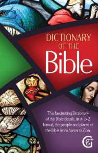 Dictionary of the Bible : This fascinating dictionary of the Bible details, in A-Z format, the people and places of the Bible from Aaron to Zion （3RD）