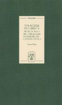 The Mester de Clerecía: Intellectuals and Ideologies in Thirteenth-Century Castile (Monografías a)