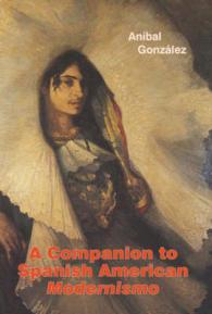 スペイン語ラテンアメリカ文学におけるモデルニスモ必携<br>A Companion to Spanish American Modernismo (Coleccion Tamesis Serie a Monografias)