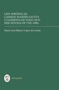 Life Writing in Carmen Martín Gaite's Cuadernos de todo and her Novels of the 1990s (Monografías a)