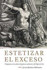 Estetizar el exceso : Cleopatra en la cultura hispánica medieval y del Siglo de Oro (Monografías a)