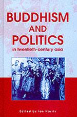 Buddhism and Politics in Twentieth-Century Asia