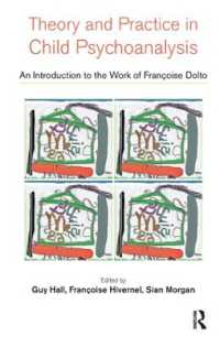 Theory and Practice in Child Psychoanalysis : An Introduction to the Work of Francoise Dolto