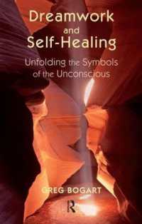 Dreamwork and Self-Healing : Unfolding the Symbols of the Unconscious