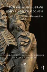 Battling the Life and Death Forces of Sadomasochism : Clinical Perspectives (Cips (Confederation of Independent Psychoanalytic Societies) Boundaries of Psychoanalysis)