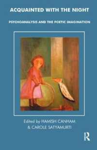 Acquainted with the Night : Psychoanalysis and the Poetic Imagination (The Tavistock Clinic Series)