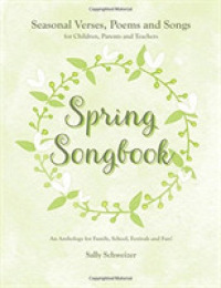 Spring Songbook : Seasonal Verses, Poems and Songs for Children, Parents and Teachers - an Anthology for Family, School, Festivals and Fun! (Seasonal songbooks)