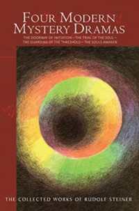 Four Modern Mystery Dramas : The Doorway of Initiation - the Trial of the Soul - the Guardian of the Threshold - the Souls Awaken (The Collected Works of Rudolf Steiner)