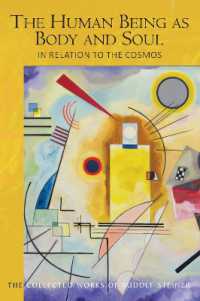 The Human Being as Body and Soul in relation to the Cosmos : Human Evolution and the Soul and Spirit of the Universe, Part I (The Collected Works of Rudolf Steiner)