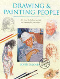 Drawing & Painting People : An Easy-to-Follow Guide to Successful Portraits