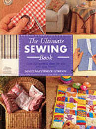 The Ultimate Sewing Book : Over 200 Sewing Ideas for You and Your Home