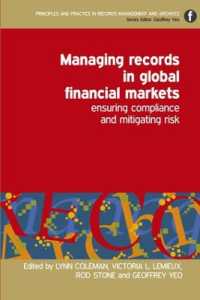 Managing Records in Global Financial Markets : Ensuring Compliance and Mitigating Risk (Principles and Practice in Records Management and Archives)
