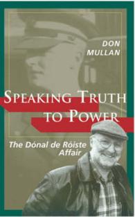 Speaking Truth to Power : The Donal De Roiste Affair