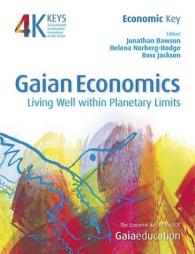 Gaian Economics : Living Well within Planetary Limits (Four Keys to Sustainable Communities)