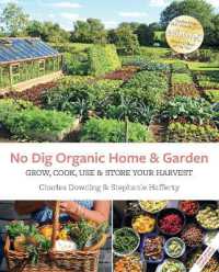 No Dig Organic Home & Garden : Grow, Cook, Use & Store Your Harvest
