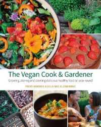 The Vegan Cook & Gardener : Growing, Storing and Cooking Delicious Healthy Food all Year Round
