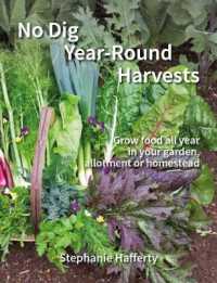 No Dig Year-round Harvests : Grow Food All Year in Your Garden, Allotment or Homestead