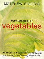 Matthew Bigg's Complete Book of Vegetables