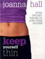 Keep Yourself Thin : After the Diet, the Key to Long Term Success -- Paperback （New ed）
