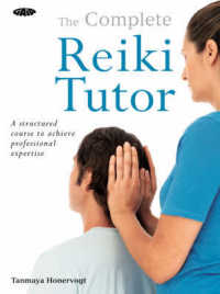The Complete Reiki Tutor : A structured course to achieve professional expertise