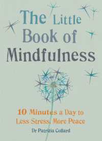 The Little Book of Mindfulness : 10 minutes a day to less stress, more peace (The Little Book Series)