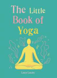 The Little Book of Yoga : Harness the ancient practice to boost your health and wellbeing (The Gaia Little Books)