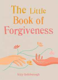 The Little Book of Forgiveness : Bring the art and power of forgiveness into your life (The Gaia Little Books)