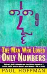 The Man Who Loved Only Numbers : The Story of Paul Erdös and the Search for Mathematical Truth