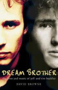 Dream Brother : The Lives and Music of Jeff and Tim Buckley