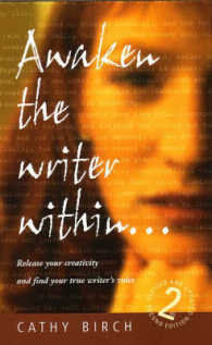 Awaken the Writer within : Discover How to Release Your Creativity and Find Your True Writer's Voice （2ND）