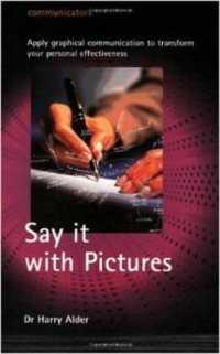 Say It with Pictures : Apply graphical communication to transform your personal effectiveness -- Paperback / softback