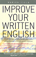 Improve Your Written English : Master the Essentials of Grammar; Punctuation and Spelling and Write with Greater Confidence （4TH）