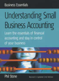 Understanding Small Business Accounting : Learn the Essentials of Financial Accounting and Stay in Control of Your Business （2ND）