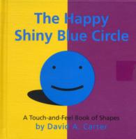 The Happy Shiny Blue Circle : A Touch-and-Feel Book of Shapes