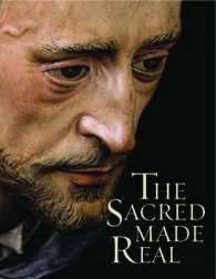 The Sacred Made Real : Spanish Painting and Sculpture 1600-1700