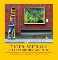 Tiger Seen on Shaftesbury Avenue : The National Gallery's Grand Tour