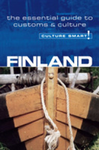 Finland - Culture Smart! : The Essential Guide to Customs & Culture (Culture Smart!)